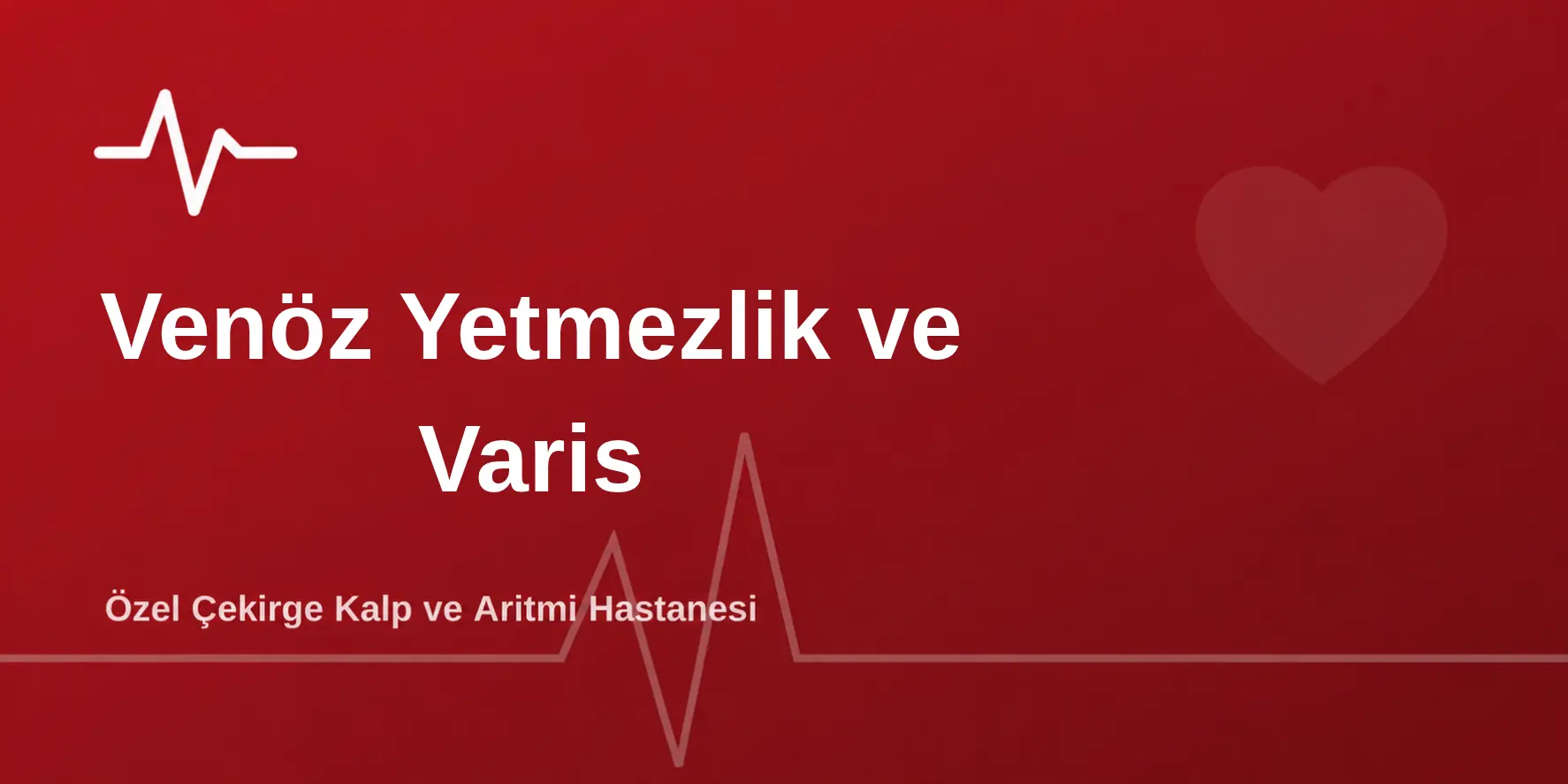 Venöz Yetmezlik ve Varis